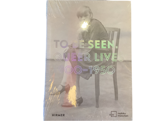 To Be Seen. Queer Lives 1900-1950