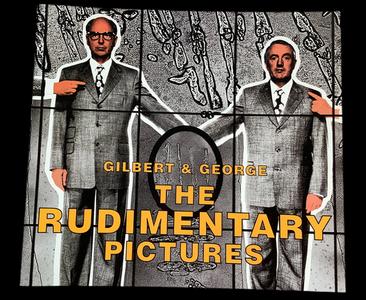 Gilbert & George: The Rudimentary Pictures